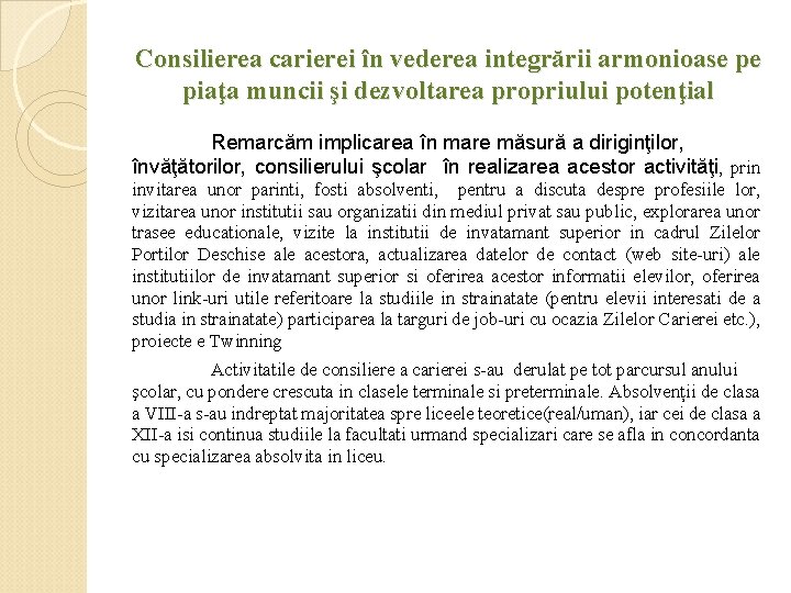 Consilierea carierei în vederea integrării armonioase pe piaţa muncii şi dezvoltarea propriului potenţial Remarcăm Consilierea carierei în vederea integrării armonioase pe piaţa muncii şi dezvoltarea propriului potenţial Remarcăm