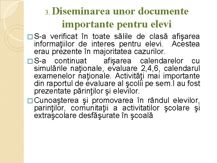 3. � S-a Diseminarea unor documente importante pentru elevi verificat în toate sălile de 3. � S-a Diseminarea unor documente importante pentru elevi verificat în toate sălile de