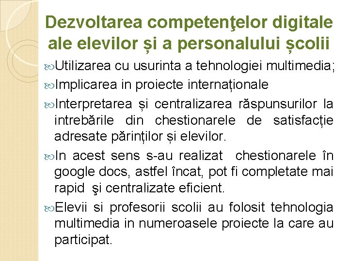 Dezvoltarea competenţelor digitale elevilor și a personalului școlii Utilizarea cu usurinta a tehnologiei multimedia; Dezvoltarea competenţelor digitale elevilor și a personalului școlii Utilizarea cu usurinta a tehnologiei multimedia;