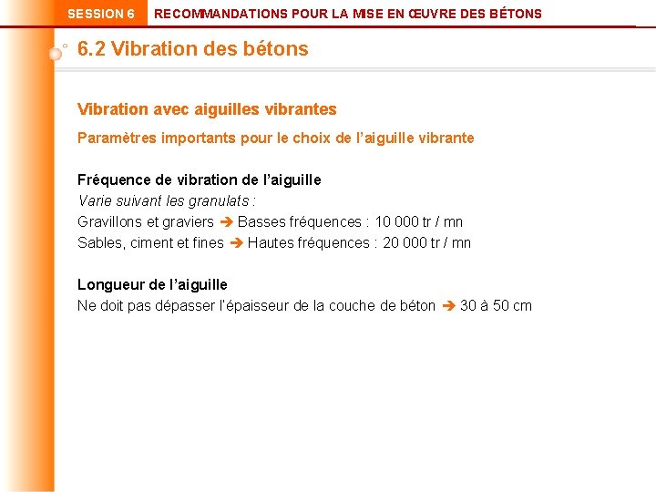 SESSION 6 RECOMMANDATIONS POUR LA MISE EN ŒUVRE DES BÉTONS 6. 2 Vibration des