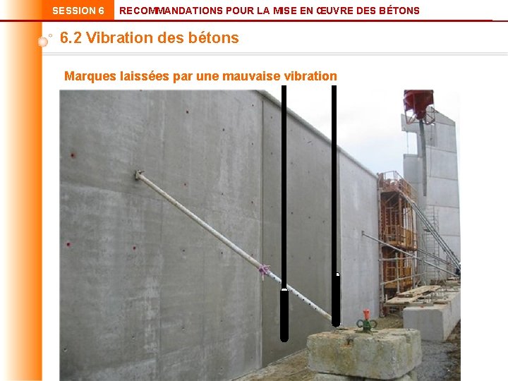 SESSION 6 RECOMMANDATIONS POUR LA MISE EN ŒUVRE DES BÉTONS 6. 2 Vibration des