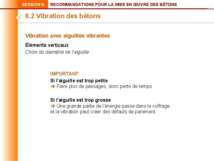 SESSION 6 RECOMMANDATIONS POUR LA MISE EN ŒUVRE DES BÉTONS 6. 2 Vibration des