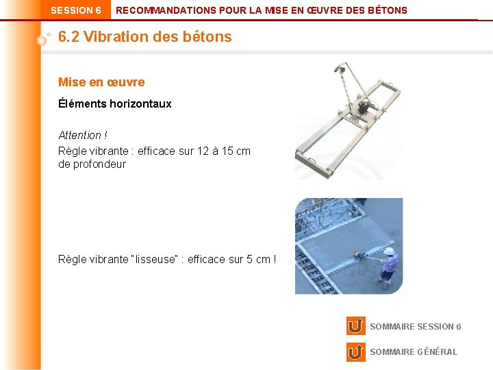 SESSION 6 RECOMMANDATIONS POUR LA MISE EN ŒUVRE DES BÉTONS 6. 2 Vibration des