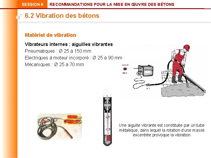 SESSION 6 RECOMMANDATIONS POUR LA MISE EN ŒUVRE DES BÉTONS 6. 2 Vibration des