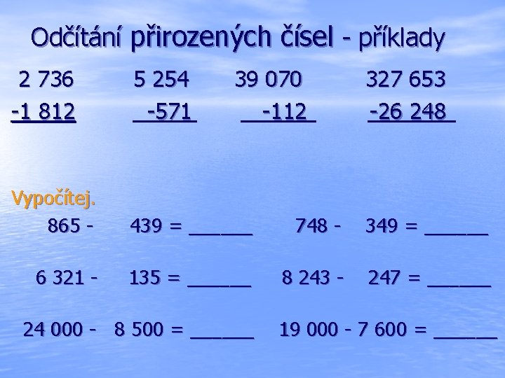 Odčítání přirozených čísel - příklady 2 736 -1 812 5 254 -571 39 070