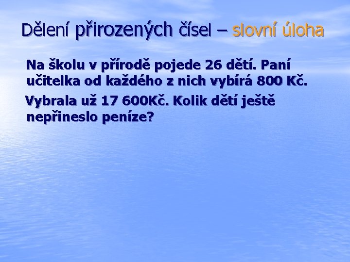 Dělení přirozených čísel – slovní úloha Na školu v přírodě pojede 26 dětí. Paní