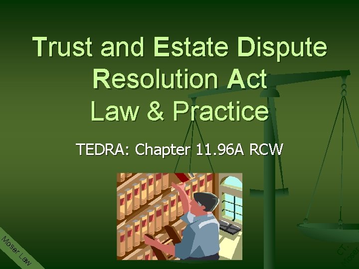 Trust and Estate Dispute Resolution Act Law & Practice TEDRA: Chapter 11. 96 A