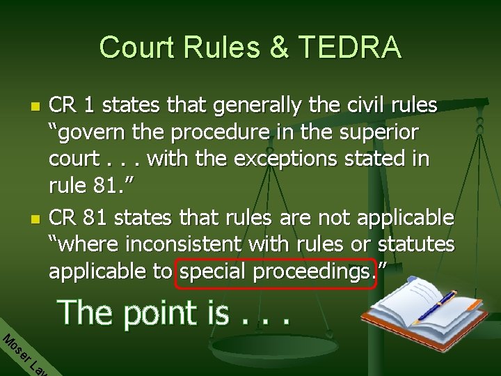 Court Rules & TEDRA n n CR 1 states that generally the civil rules