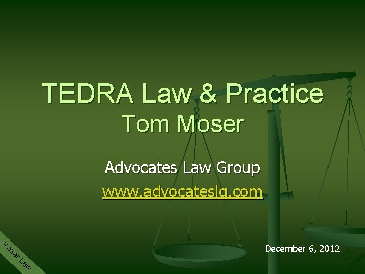 TEDRA Law & Practice Tom Moser Advocates Law Group www. advocateslg. com M os