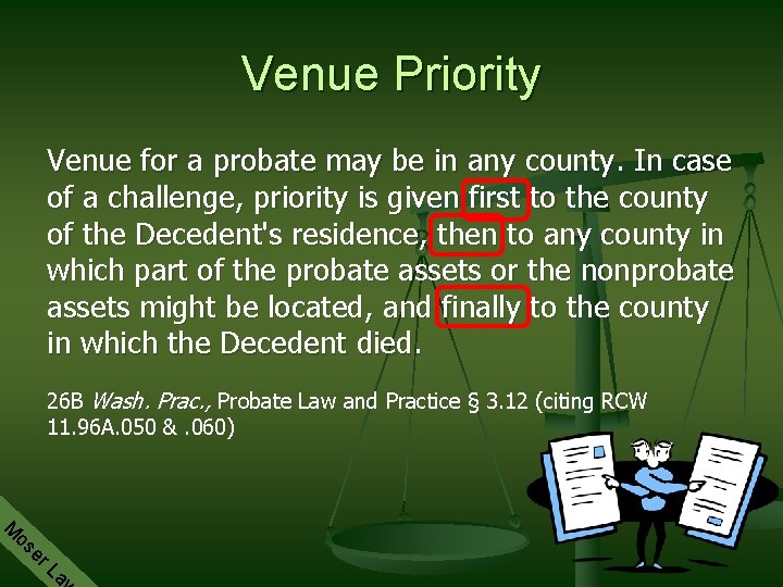 Venue Priority Venue for a probate may be in any county. In case of