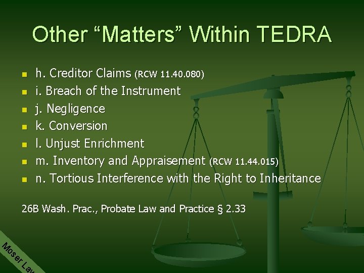 Other “Matters” Within TEDRA n n n n h. Creditor Claims (RCW 11. 40.