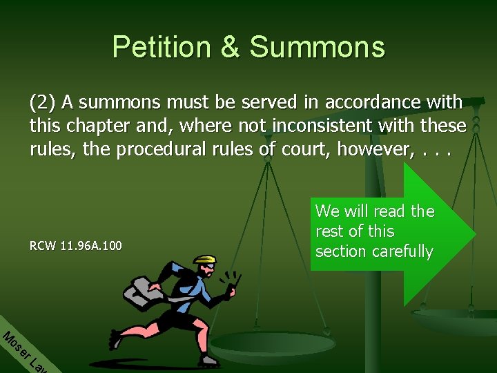 Petition & Summons (2) A summons must be served in accordance with this chapter