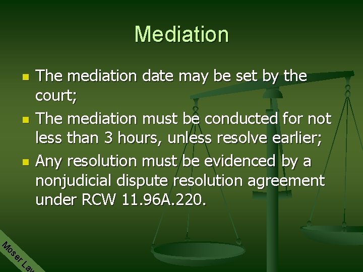 Mediation n The mediation date may be set by the court; The mediation must