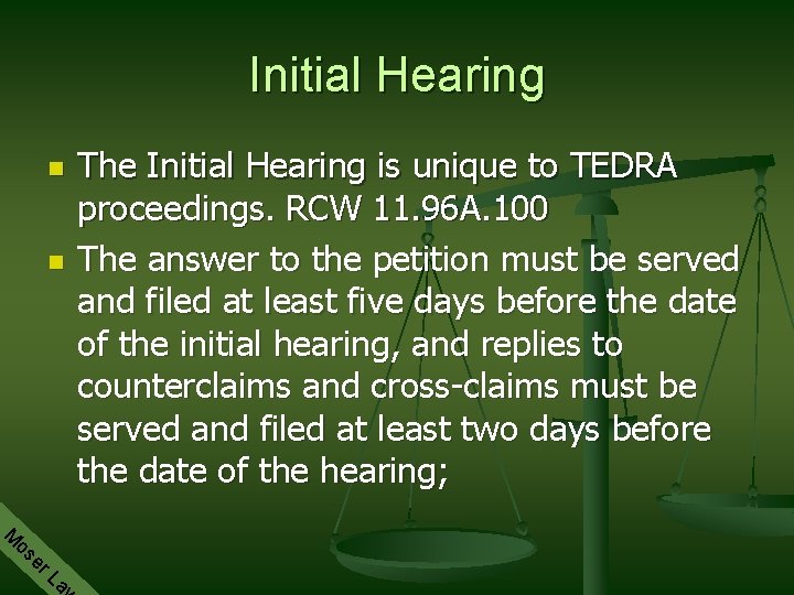 Initial Hearing n n The Initial Hearing is unique to TEDRA proceedings. RCW 11.