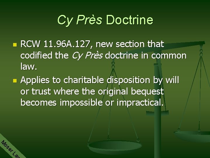 Cy Près Doctrine n n RCW 11. 96 A. 127, new section that codified