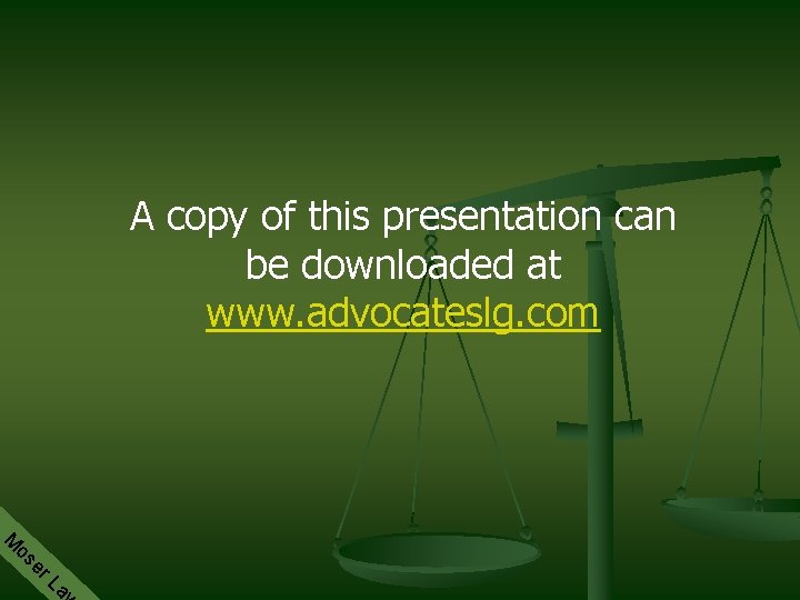 A copy of this presentation can be downloaded at www. advocateslg. com M aw