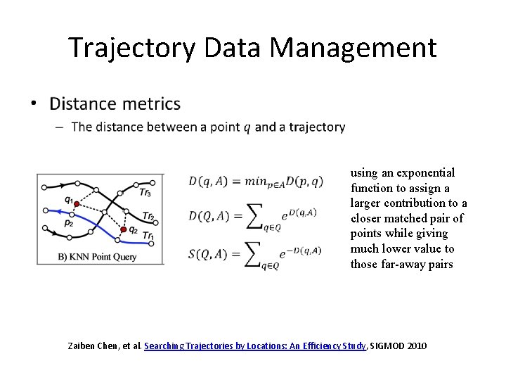 Trajectory Data Management • using an exponential function to assign a larger contribution to