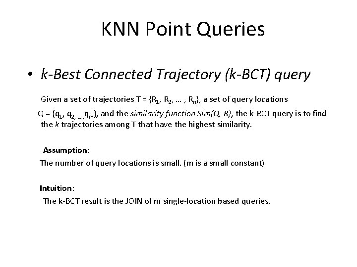 KNN Point Queries • k-Best Connected Trajectory (k-BCT) query Given a set of trajectories