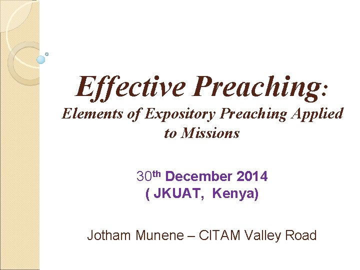 Effective Preaching: Elements of Expository Preaching Applied to Missions 30 th December 2014 (