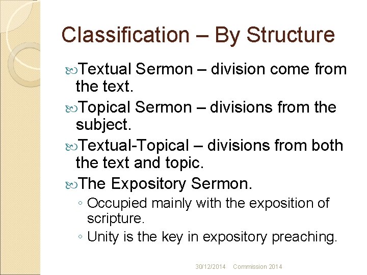 Classification – By Structure Textual Sermon – division come from the text. Topical Sermon