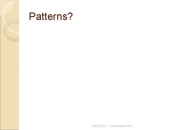 Patterns? 30/12/2014 Commission 2014 
