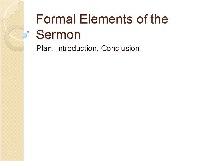 Formal Elements of the Sermon Plan, Introduction, Conclusion 