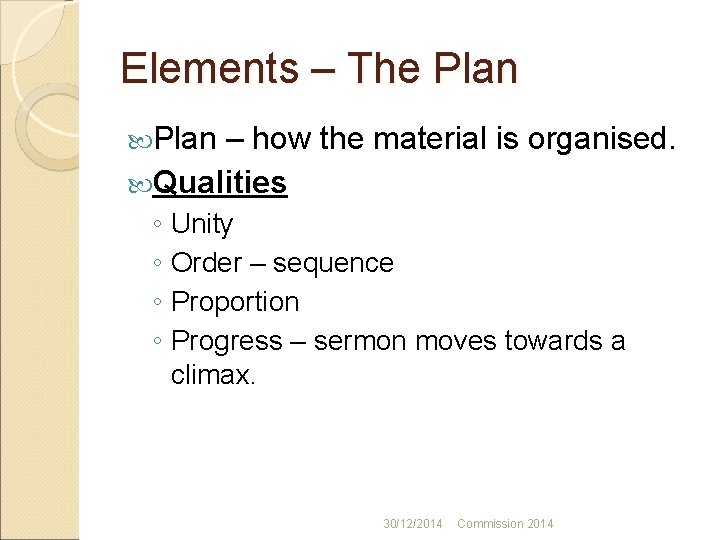 Elements – The Plan – how the material is organised. Qualities ◦ Unity ◦