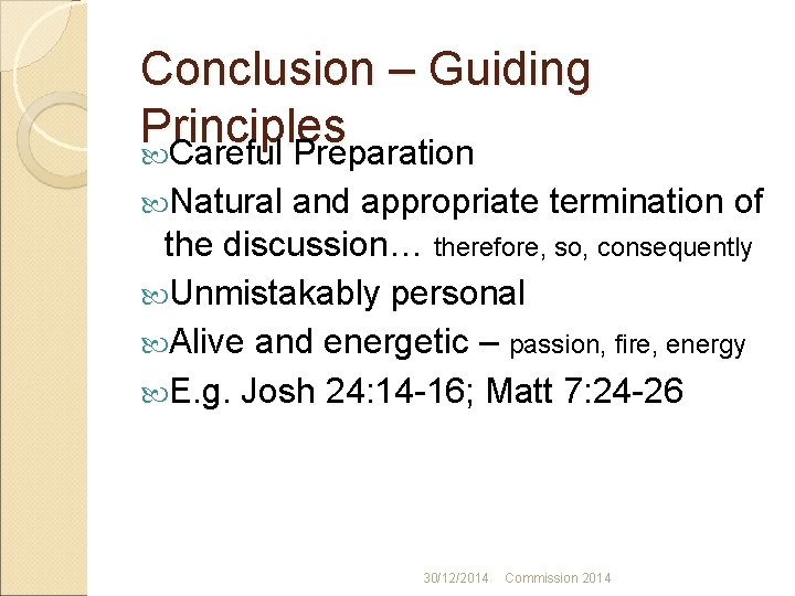 Conclusion – Guiding Principles Careful Preparation Natural and appropriate termination of the discussion… therefore,