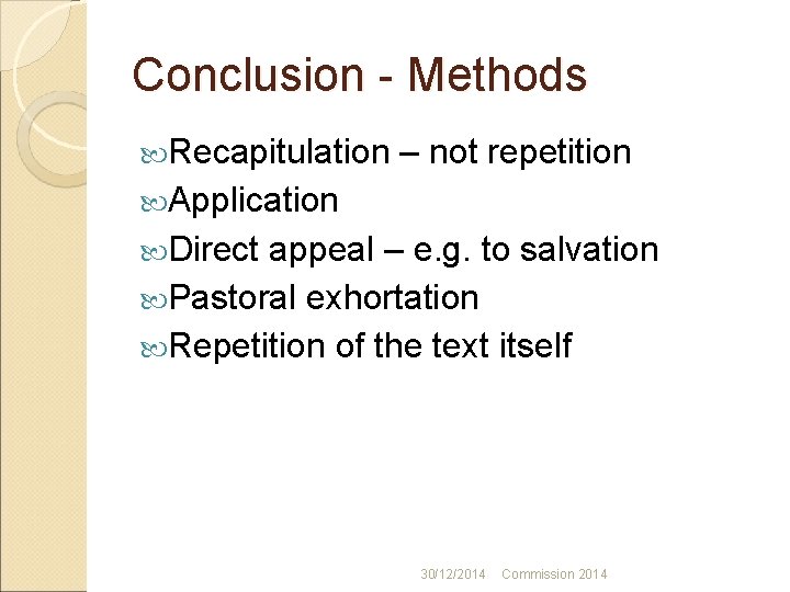 Conclusion - Methods Recapitulation – not repetition Application Direct appeal – e. g. to