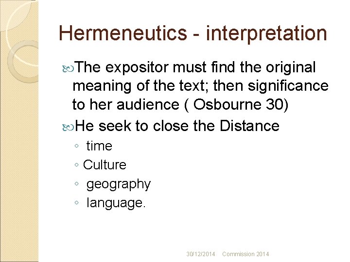 Hermeneutics - interpretation The expositor must find the original meaning of the text; then