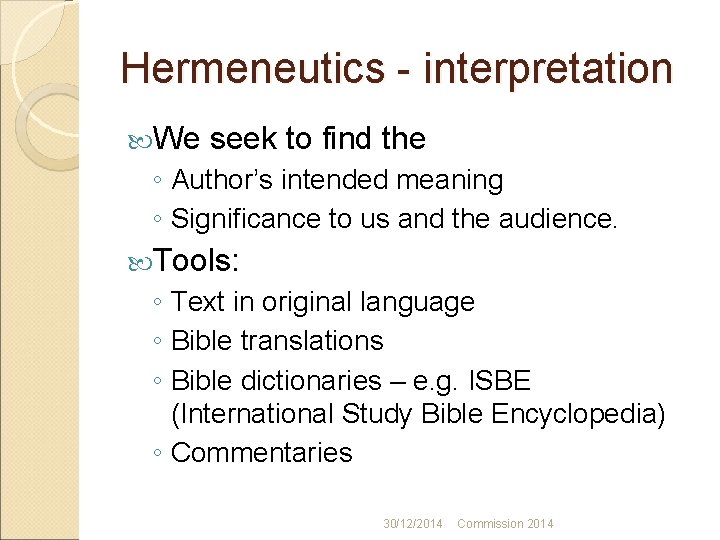 Hermeneutics - interpretation We seek to find the ◦ Author’s intended meaning ◦ Significance