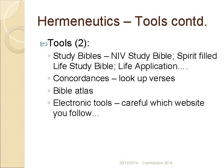 Hermeneutics – Tools contd. Tools (2): ◦ Study Bibles – NIV Study Bible; Spirit