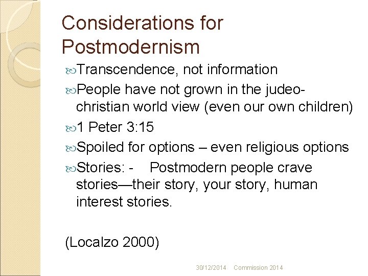 Considerations for Postmodernism Transcendence, not information People have not grown in the judeochristian world