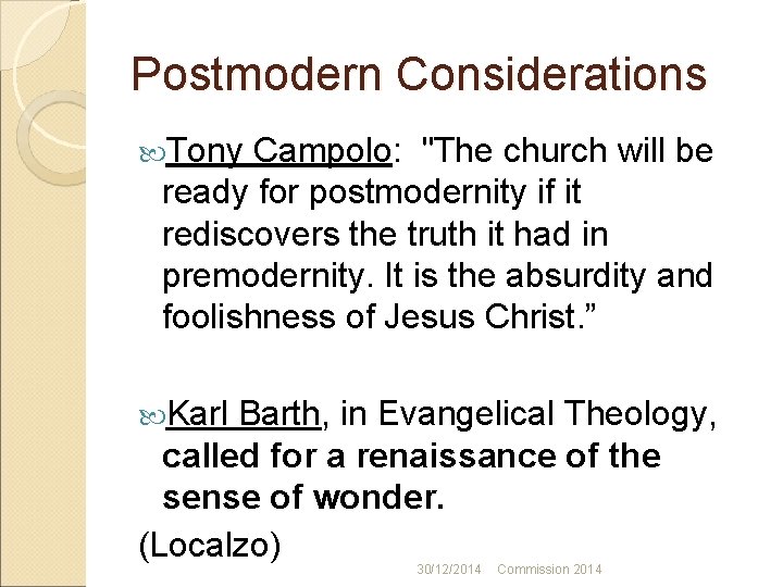 Postmodern Considerations Tony Campolo: "The church will be ready for postmodernity if it rediscovers