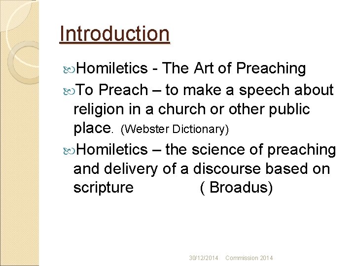 Introduction Homiletics - The Art of Preaching To Preach – to make a speech