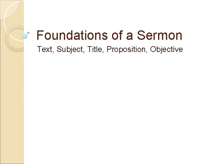 Foundations of a Sermon Text, Subject, Title, Proposition, Objective 