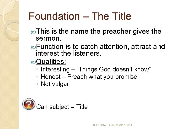Foundation – The Title This is the name the preacher gives the sermon. Function