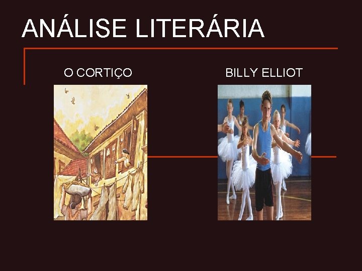 ANÁLISE LITERÁRIA O CORTIÇO BILLY ELLIOT 