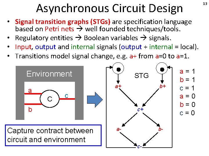 Asynchronous Circuit Design • Signal transition graphs (STGs) are specification language based on Petri