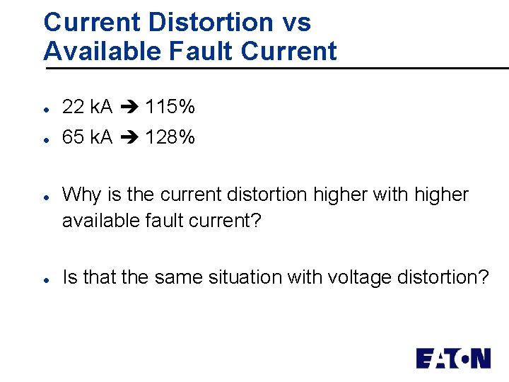 Current Distortion vs Available Fault Current l 22 k. A 115% l 65 k.