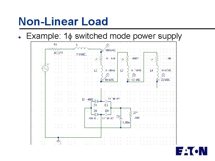 Non-Linear Load l Example: 1 switched mode power supply 