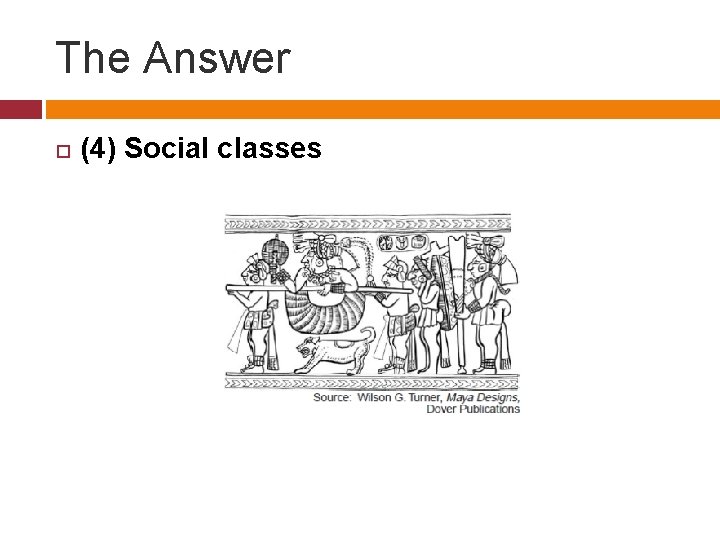 The Answer (4) Social classes 