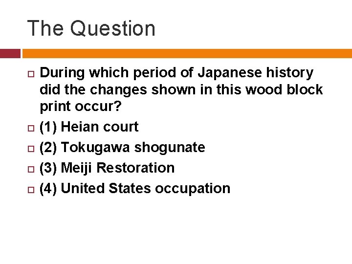 The Question During which period of Japanese history did the changes shown in this