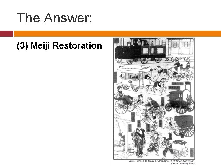 The Answer: (3) Meiji Restoration 