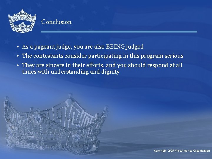 Conclusion • As a pageant judge, you are also BEING judged • The contestants