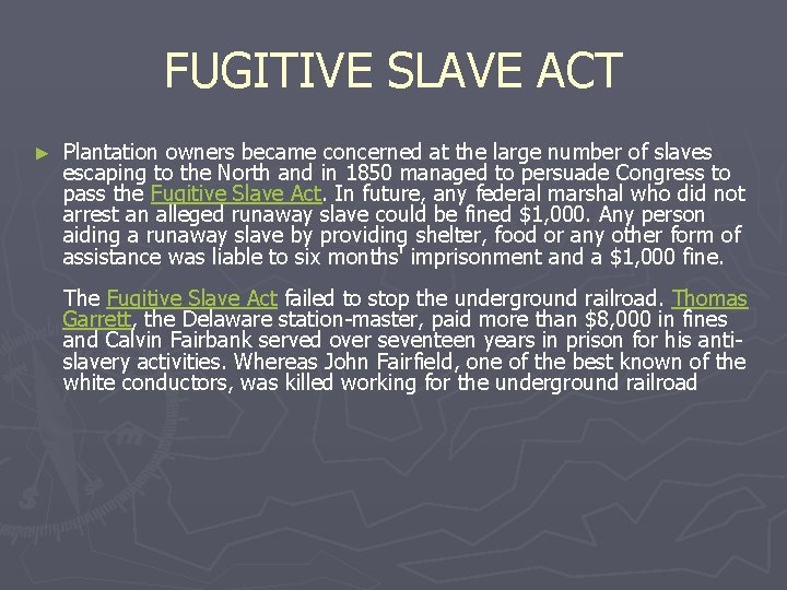 FUGITIVE SLAVE ACT ► Plantation owners became concerned at the large number of slaves