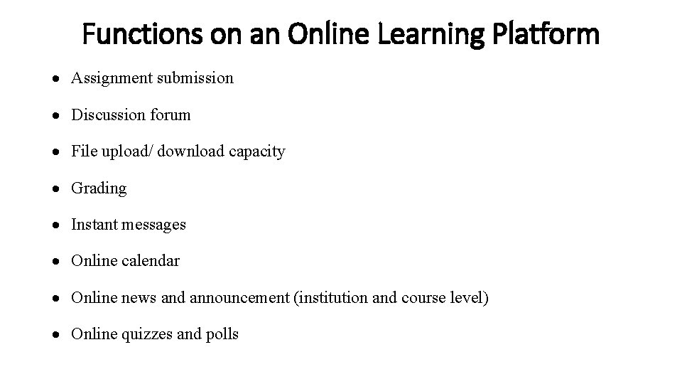 Functions on an Online Learning Platform Assignment submission Discussion forum File upload/ download capacity