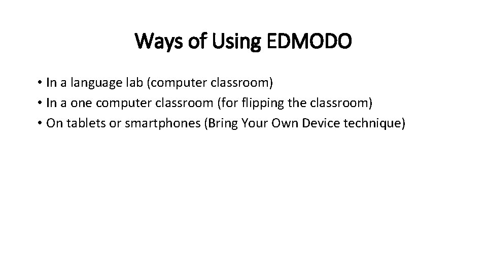 Ways of Using EDMODO • In a language lab (computer classroom) • In a