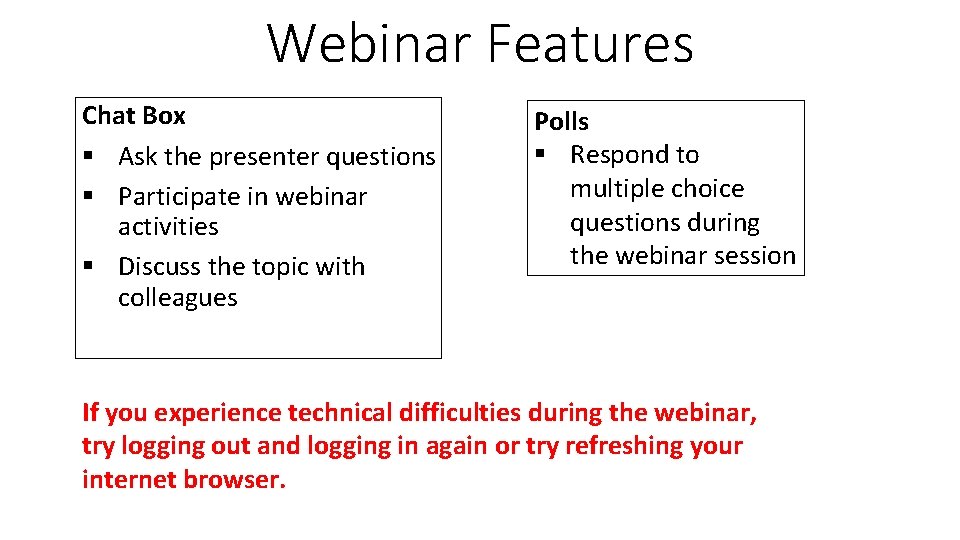 Webinar Features Chat Box § Ask the presenter questions § Participate in webinar activities