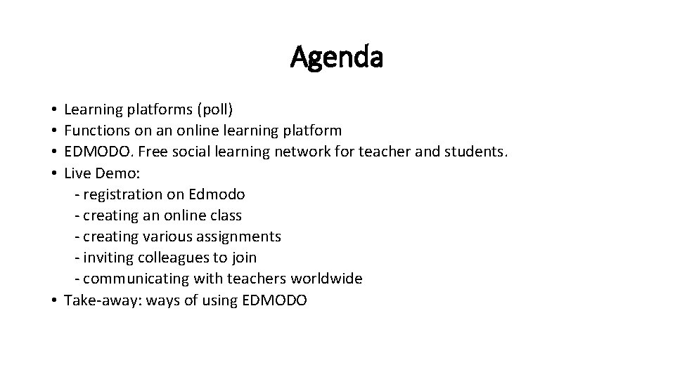 Agenda Learning platforms (poll) Functions on an online learning platform EDMODO. Free social learning